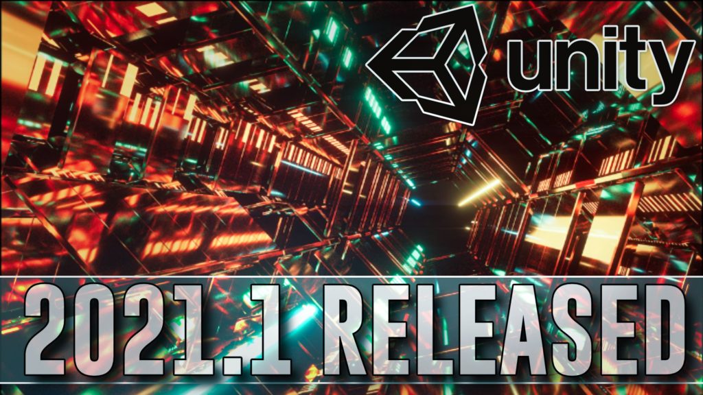 Unity 2020 LTS and 2021.1 Released