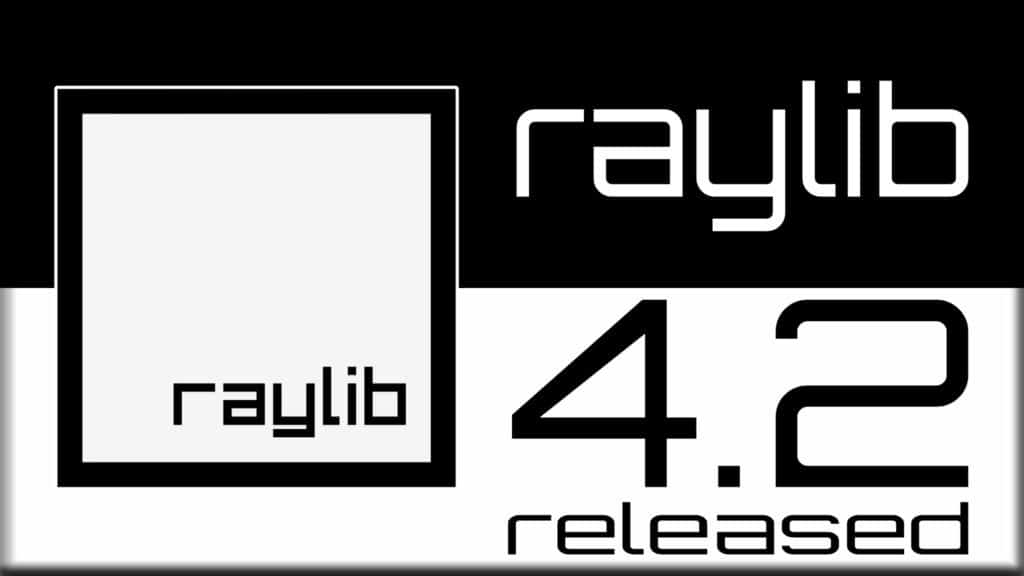 Raylib 4.2 Released C/C++ Based Open Source Game Development Framework