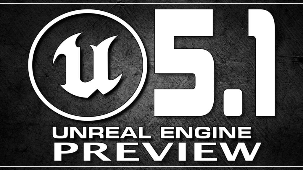 Unreal Engine 5.1 Preview Release UE5 UE5.1