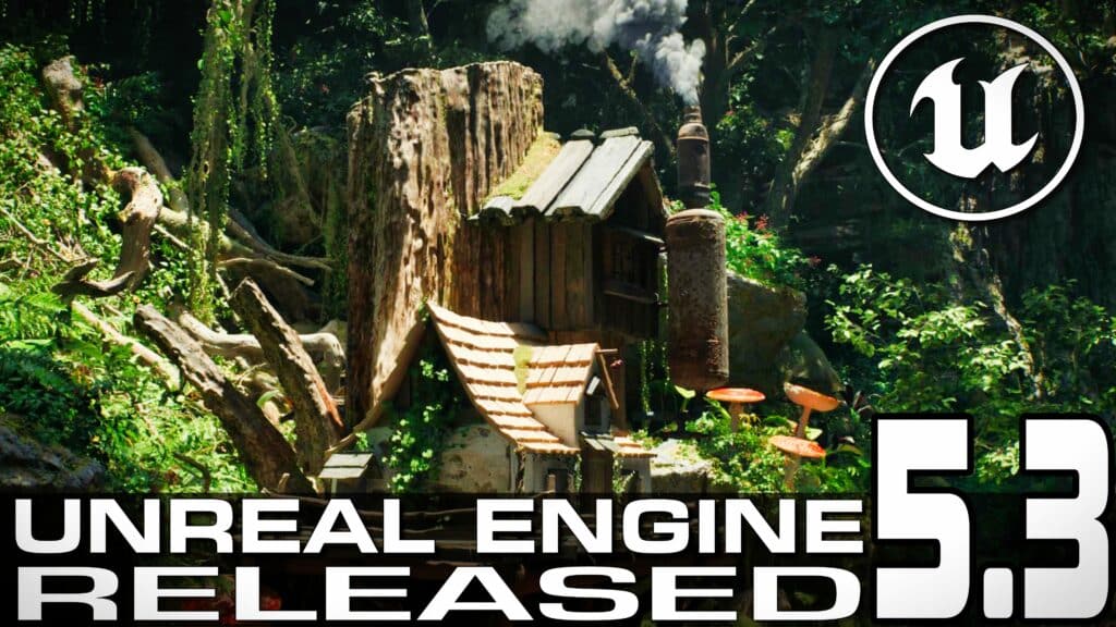 Unreal Engine 5.3 Released UE 5.3