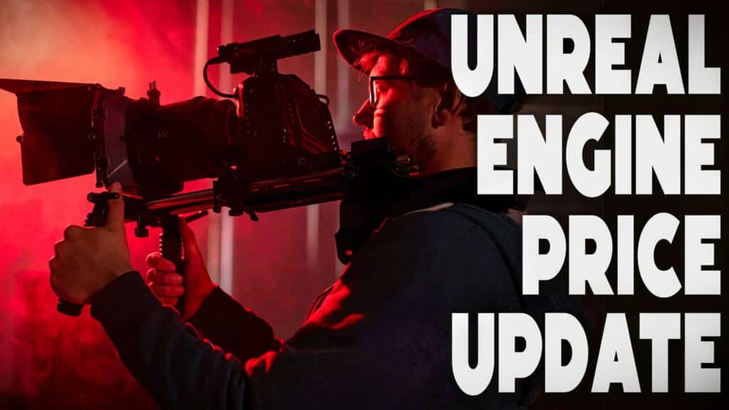 Unreal Engine Price Changes Details Update for Indie film developers on per seat pricing
