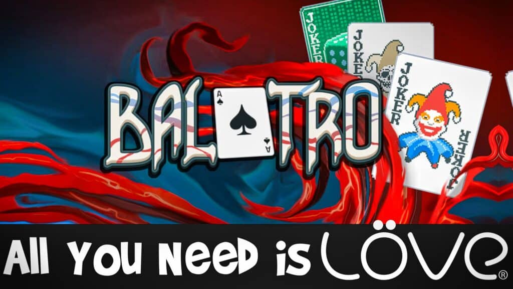 Balatro made with LÖVE 2D Love game development framework
